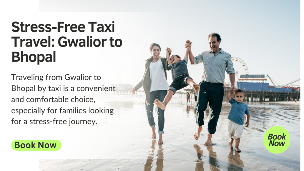 Gwalior to Bhopal Taxi Service for family | taxi service in gwalior | taxi service for bhopal | taxi for family